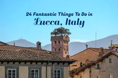 Top 15 Amazing Things to Do in Lucca (Italy) - PlacesofJuma