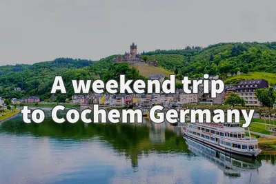 Cochem Germany: Guide to a Fairy Tale Village - Miss Travelesque