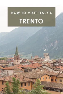 Visit Trento: A Charming Gateway to the Dolomites