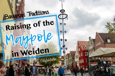 Bavarian Traditions – Raising the Maypole in Weiden, Germany – California  Globetrotter (3) – California Globetrotter